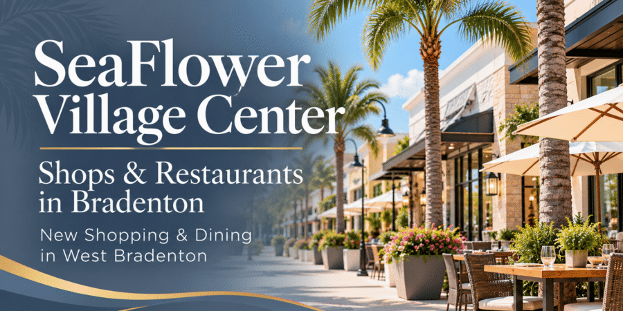 Graphic for SeaFlower Village Center featuring shopping and restaurants in Bradenton, Florida.